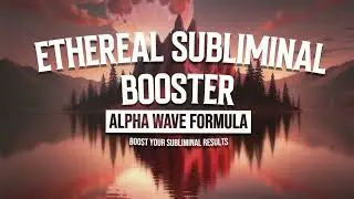 Ethereal Subliminal Booster | Boost Your Subliminal Results (Alpha Wave Formula)