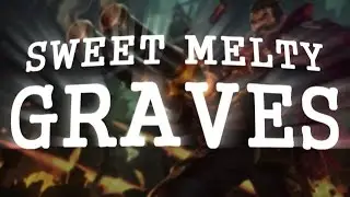 [LOL]SWEET MELTY GRAVES [60FPS]