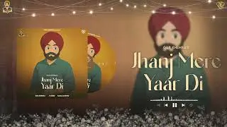 Jhanj Mere Yaar Di (Official Song) Gur Khehra | New Punjabi Song 2025