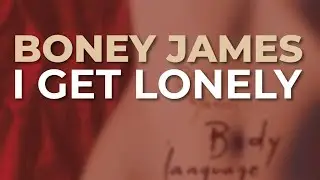 Boney James - I Get Lonely (Official Audio)
