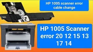 HP 1005 Scanner error 20,13,12,15, 14 HP Scan error 💯% Solution 