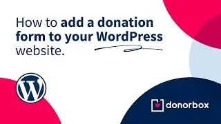 Best WordPress Donation Plugin - How to Add a Donation Form to Your Website | Donorbox Tutorial 🎬