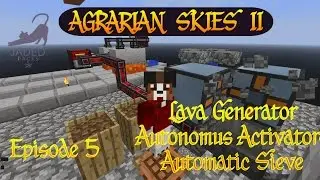 Agrarian Skies 2 / Part 1 / Automatic Ores / Automatic Sieve / Ep 05 - Minecraft