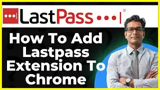 How To Add Lastpass Extension To Chrome