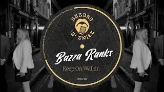Bazza Ranks - Keep On Walkin (Original Mix)