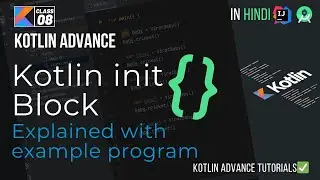 08 Init Block in Kotlin | Constructors in Kotln | Advance Kotlin Tutorials