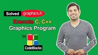 How to Run C/C++ Graphics Program in CodeBlocks? (HINDI)