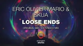 Eric Olivier Mario & Skua - Loose Ends [Emergent Shores]