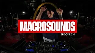 MACROLEV PRESENTS MACROSOUNDS - EPISODE 210