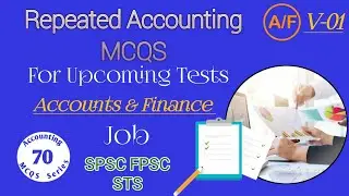 Accounting Repeated MCQS for Upcoming Tests related to Accounts|Finance|Audit|SPSC|STS|FPSC|NTS|V-01