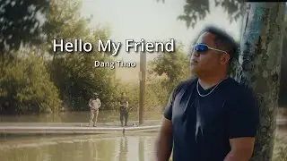 Hello My Friend official MV-Dang Thao