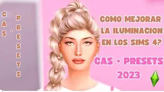 COMO MEJORAR LA ILUMINACION EN LOS SIMS 4✨💡 PARTE 2 + PRESETS CAS Y JUEGO *2023*✅✅