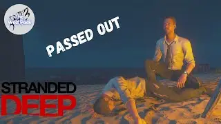 Stranded Deep #3 - Passed Out