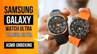 Samsung Galaxy Watch Ultra Unboxing | Titanium Silver with Different Straps