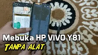 Cara Membuka Casing HP VIVO Y81 Tanpa Alat