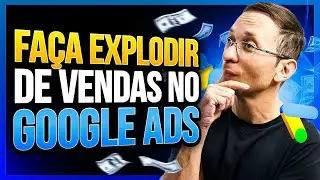 COMO EXPLODIR de VENDAS um ANUNCIO no GOOGLE ADS em 2024 | 5 Passos Simples