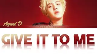 Agust D (슈가) - Give It To Me [Color Coded Han/Rom/Eng]