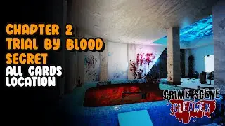 Chapter 2 Trial By Blood All Cards Location - 9/9 cards Location | Crime Scene Cleaner