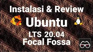 Ubuntu LTS 20.04 Focal Fossa | Belajar Linux | Instalasi Linux | Review Linux | Linux Indonesia