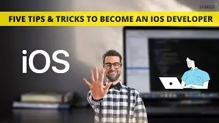 5 Tips & Tricks to become an IOS Developer | XPERGE