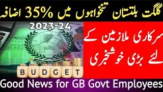 Gilgit Baltistan Budget 2023-24 | Salaries of Govt Employees Increased 35% | GB Pension Increase