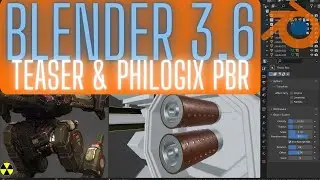 Blender 3.6 teaser & Philogix workflow tips 