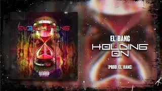 El' Bang - Holding On [Audio]