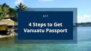 4 Steps to Get Vanuatu Passport Within 2 Months