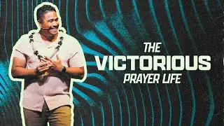 The Victorious Prayer Life | Pastor Paul Brown | VICTORY