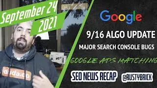 Google Search Update 9/16, Google Search Console Bugs, Google Ads Keyword Matching & More