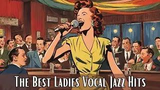 The Best Ladies Vocal Jazz Hits [Female Vocal Jazz, Smooth Jazz, Vintage Jazz, Vintage Jazz]