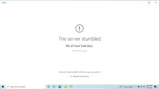 The Server Stumbled, Error Microsoft Store Windows 10 (SOLVED)