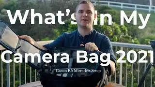What's In My Camera Bag 2021 | Canon R5 Mirrorless Setup