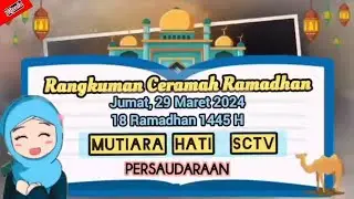 RANGKUMAN CERAMAH RAMADHAN Jumat 29 Maret 2024 | Ringkasan Mutiara Hati SCTV 18 Ramadhan 1445 H