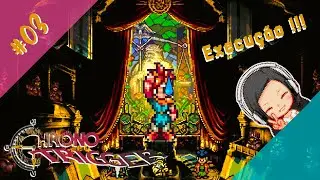 CHRONO CONDENADO !!!! - Chrono Trigger PT-BR #03