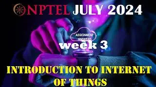 NPTEL IOT Week 3 Assignment Answers | July 2024