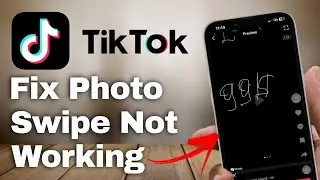 How to Fix Photo Swipe Not Working on TikTok