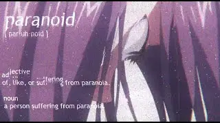 paranoid.