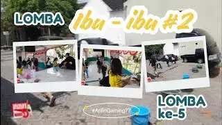 Lomba 5 Eps Ibu - ibu Part 2