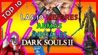 Las 10 MEJORES ARMAS INICIALES de Dark Souls 2
