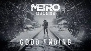 Metro: Exodus Walkthrough -Your Destination- Good Ending- No Commentary - Ranger Hardcore Difficulty