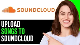 How To EASILY Upload Music/Songs To Soundcloud! | NEW 2024