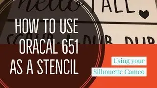 HOW TO USE ORACAL 651 VINYL FOR A STENCIL + HINGE METHOD: SILHOUETTE CAMEO