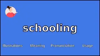 SCHOOLING - Meaning and Pronunciation