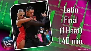 Latin Final (1 Heat) 1.40 min.l Practice Music l Vol. 4