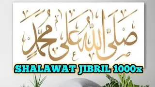 SHALAWAT JIBRIL 1000X