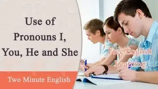 Use of Pronouns I, You, He and She - Learn How to Use the Pronouns - English Grammar Lessons
