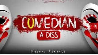 COMEDIAN - A Diss (official song 2023) kushal pokhrel
