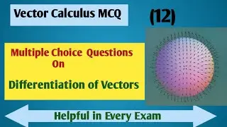 Multiple choice questions on Differentiation of Vectors| MCQ on Vector Calculus|Vid-12