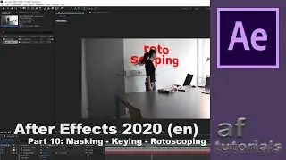 Masking - Keying - Rotoscoping - Adobe After Effects 2020 (Part 10)